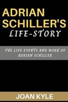 Adrian Schiller's Life-Story