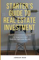 Starter's Guide To Real Estate Investment