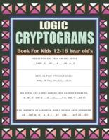 Logic Cryptograms Book For Kids 12-16 Year Old's