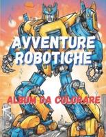 AVVENTURE ROBOTICHE - Album Con Disegni Da Colorare Per Bambini Dai 5 Anni in Su - Robot Da Colorare