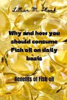 Why and How You Should Consume Fish Oil on Daily Basis