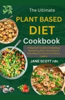 The Ultimate PLANT BASED DIET COOKBOOK