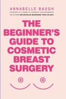 The Beginner's Guide to Cosmetic Breast Surgery