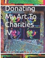 Donating My Art To Charities IV