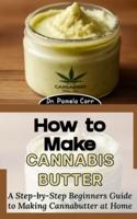How to Make Cannabis Butter