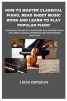 How to Master Classical Piano, Read Sheet Music Book and Learn to Play Popular Piano