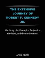 The Extensive Journey Of Robert F. Kennedy Jr.