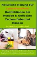 Natürliche Heilung Für Lyme-Borreliose Koinfektionen Bei Hunden & Gefleckte Zecken Fieber Bei Hunden