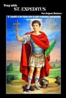 Pray With ST. EXPEDITUS For Urgent Matters