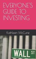 Everyone's Guide to Investing
