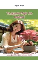 The Japanese Maple Tree Handbook