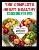 The Complete Heart Healthy Cookbook for Two