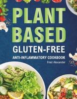 Plant-Based Gluten-Free Anti-Inflammatory Cookbook