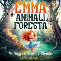 Emma E Gli Animali Della Foresta - Un Viaggio Di Scoperte E Meraviglie