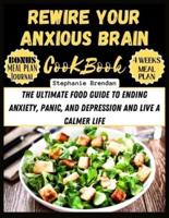 Rewire Your Anxious Brain Cookbook