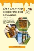 Easy Backyard Beekeeping for Beginners