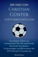 Der Weg Von Christian Günter Zur Fußballexzellenz