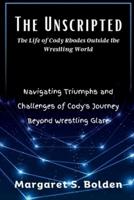 The Unscripted The Life of Cody Rhodes Outside the Wrestling World