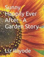 Sunny Happily Ever After - A Garden Story
