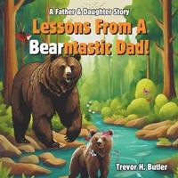 Lessons From A Bearntastic Dad!