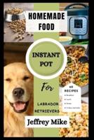 Instant Pot Cookbook for Labrador Retrievers