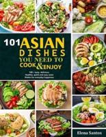 101 Asian Dishes You Need to Cook and Enjoy