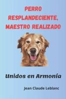 Perro Resplandeciente, Maestro Realizado