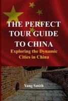 The Perfect Tour Guide to China