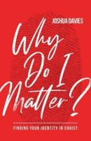 Why Do I Matter?