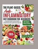 The Plant-Based Anti-Inflammatory Diet Cookbook For Beginners