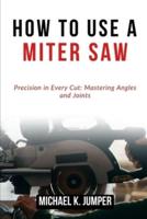 How to Use a Miter Saw