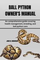 Ball Python Owner's Manual