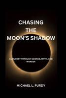 Chasing The Moon's Shadow