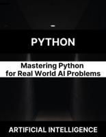 Mastering Python for Real World AI Problems - Artificial Intelligence