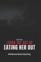 Learn the Art of Eating Her Out