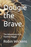 Dougie the Brave.