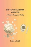 The Glucose Goddess Makeover