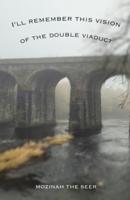 I'll Remember This Vision of the Double Viaduct
