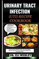 Urinary Tract Infection (Uti) Recipe Cookbook