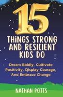 15 Things Strong and Resilient Kids Do