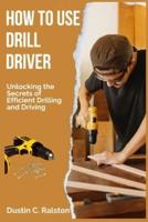 How to Use Drill Driver