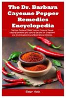 The Dr. Barbara Cayenne Pepper Remedies Encyclopedia