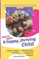How to Raise a Happy, Thriving Child