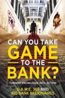 Can You Take GAME to the BANK?