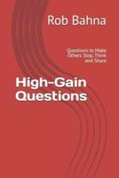 High-Gain Questions