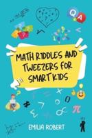 Math Riddles and Tweezers for Smart Kids
