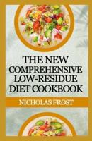 The New Comprehensive Low Residue Diet Cookbook