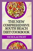 The New Comprehensive South Beach Diet Cookbook