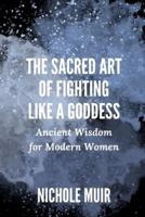 The Sacred Art of Fighting Like a Goddess