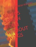 Satans Spawn Born Without Wings Book One